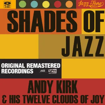 Shades of Jazz (Andy Kirk & His Twelve Clouds of Joy) by Andy Kirk & His Twelve Clouds Of Joy