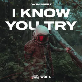 I Know You Try by Da Fabberz