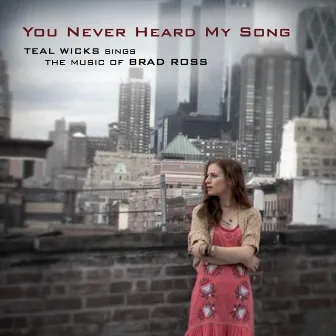 You Never Heard My Song by Teal Wicks