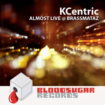 Almost Live At Brassmataz by KCentric