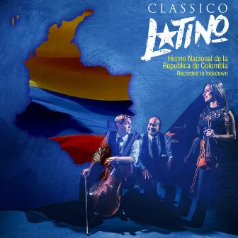 Himno Nacional De La República de Colombia Recorded In Lockdown by Classico Latino