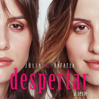 Despertar - A Série (Ao Vivo Em São Paulo / 2019) by Júlia & Rafaela