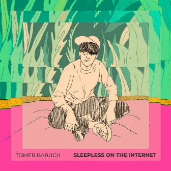 Sleepless on the Internet by Tomer Baruch