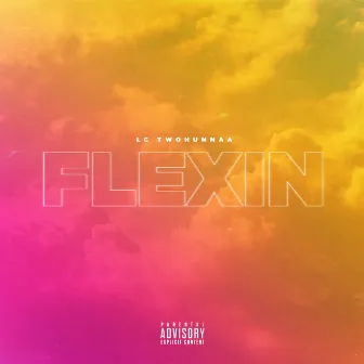 Flexin' by LC TwoHunnaa