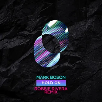 Hold On (Robbie Rivera Remix) by Mark Boson