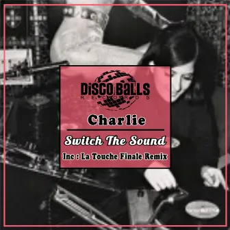 Switch The Sound by Charlie