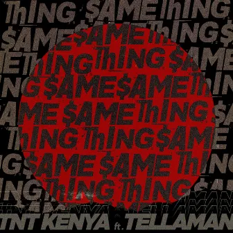 Same Thing by TNT Kenya