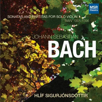 Johann Sebastian Bach: Sonatas and Partitas for Solo Violin, BWV 1001-1006 by Hlíf Sigurjónsdóttir