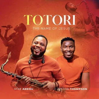 TOTORI(The Name of Jesus) by Mike Aremu