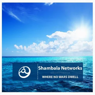 Where No Wars Dwell by Shambala Networks