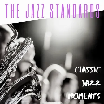 Classic Jazz Moments by The Jazz Standards