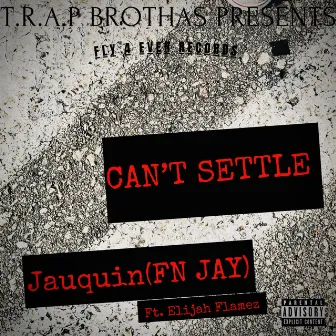 Can't Settle by Jauquin(Fn Jay)