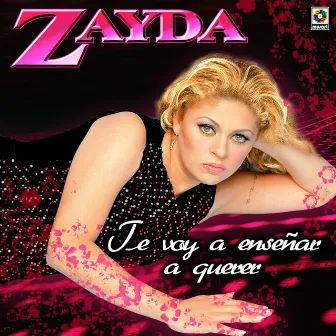 Te Voy A Enseñar A Querer by Zayda