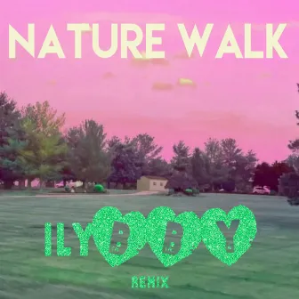 Nature Walk (ilyBBY Remix) by ilyBBY