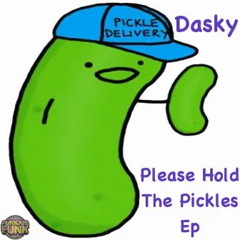 Please Hold The Pickles by Dasky