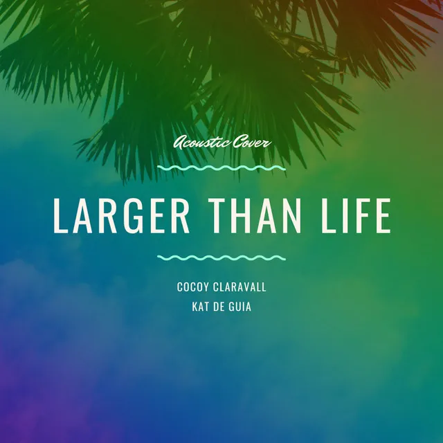 Larger Than Life