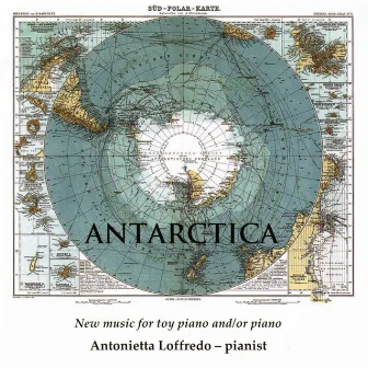 Antarctica: New Music for Toy Piano & Piano by Antonietta Loffredo