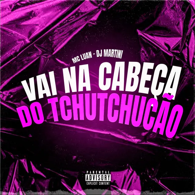 Vai na Cabeça do Tchutchucão