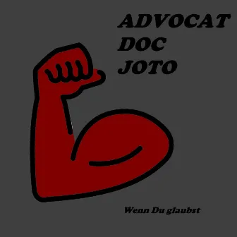 Wenn Du glaubst by Advocat Doc Joto