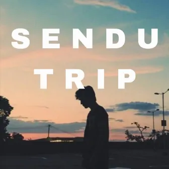 SENDU TRIP by Adamboss