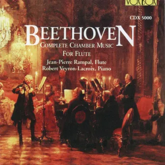 Beethoven: Complete Chamber Music for Flute by Robert Veyron-Lacroix