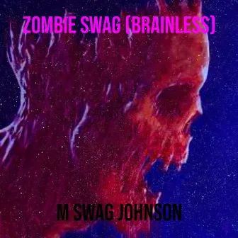 Zombie Swag (Brainless) by M Swag Johnson