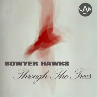 Through The Trees by Bowyer Hawks