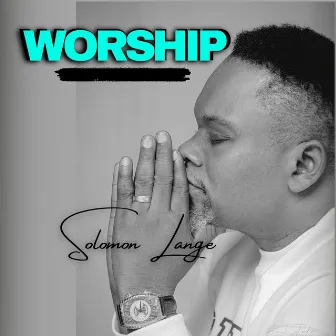 WORSHIP by Solomon Lange