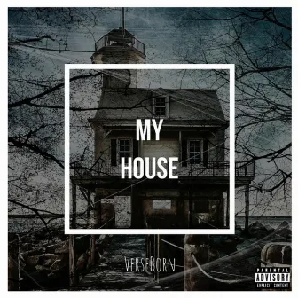 My House by VerseBorn