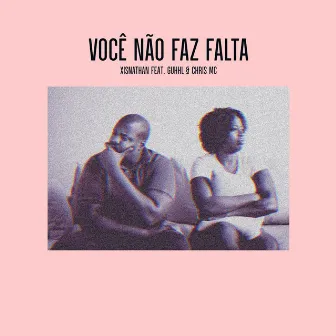 Você Não Faz Falta by XISNATHAN