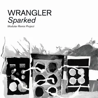 Sparked: Modular Remix Project by Wrangler