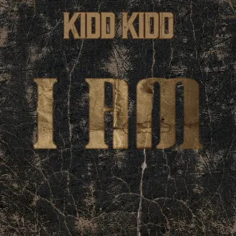 I Am by Kidd Kidd