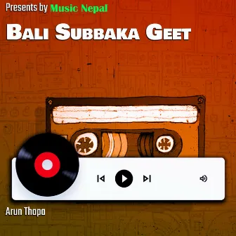 Bali Subbaka Geet by Arun Thapa