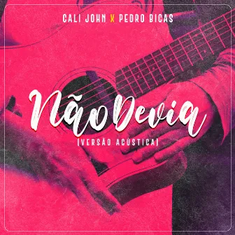 Não Devia (Versão Acústica) by Pedro Bicas