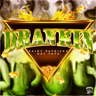 DRANKIN: Saint Patricks Day Tape by R Baron