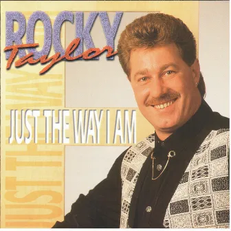 Just The Way I Am by Rocky Taylor