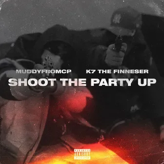 Shoot The Party Up by K7TheFinesser