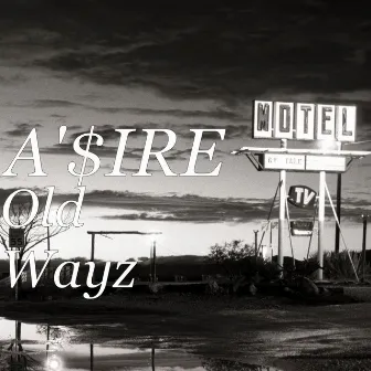 Old Wayz by A'$IRE