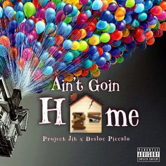 Ain't Goin Home by Project Jit