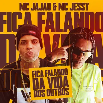 Falando da Vida dos Outros by Mc Jessy