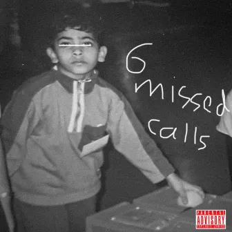 6 Missed Calls by UPSINCESUNDAY