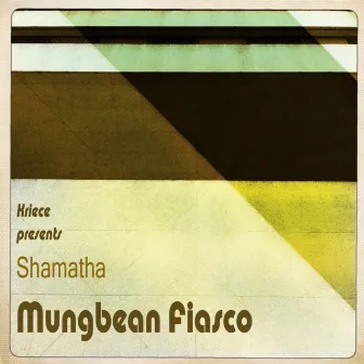 Mungbean Fiasco by Shamatha