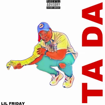 TA DA by Lil Friday