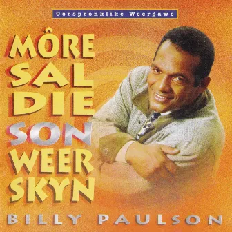 Môre Sal Die Son Weer Skyn by Billy Paulson