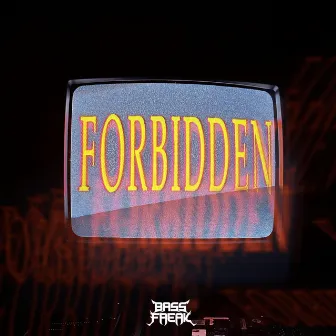 FORBIDDEN by Bassfreak