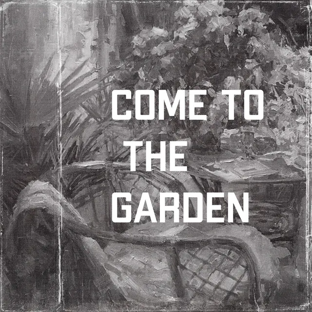 Come to the Garden