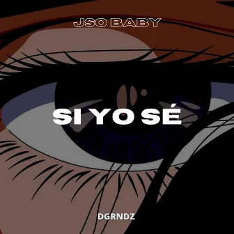 SI YO SÉ by DGRNDZ