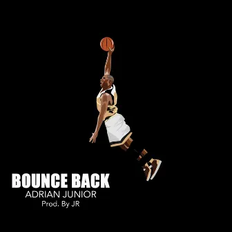 Bounce Back by ADRIAN JUNIOR