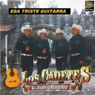 Esa Triste Guitarra by Los Cadetes De Juan Y Rogelio