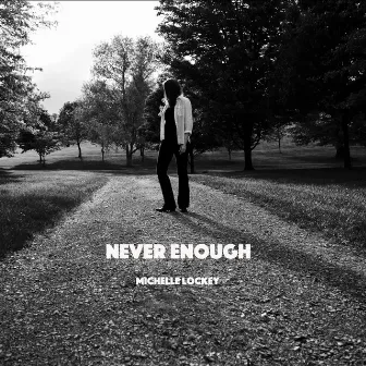 Never Enough by Michelle Lockey